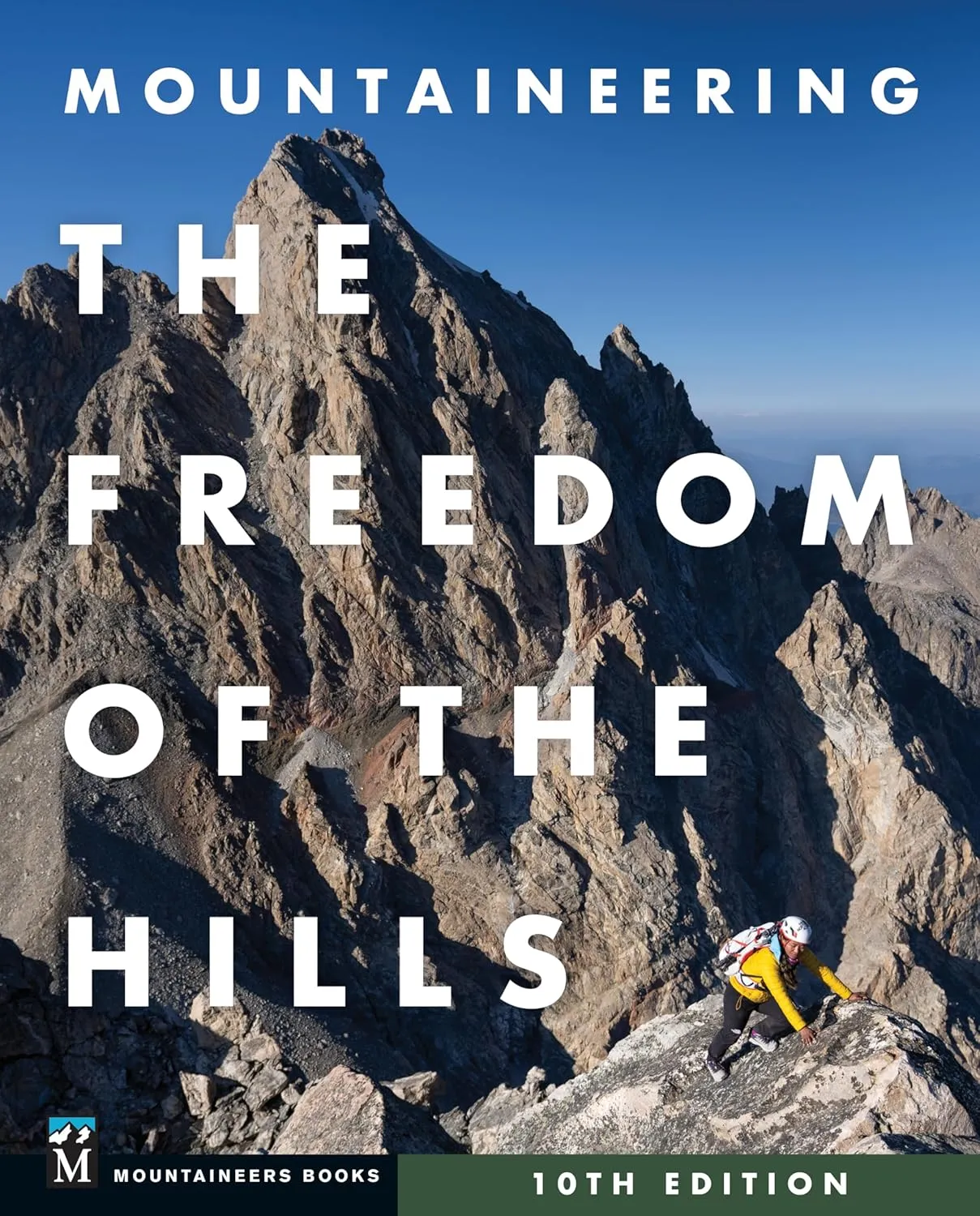 Mountaineering: The Freedom of the Hills (10th Ed)